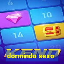 dormindo sexo